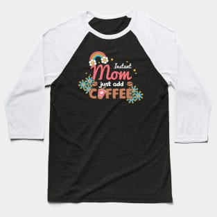 Instant Mom Just Add Coffee Retro Baseball T-Shirt